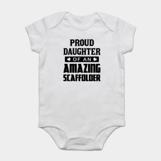 Proud Daughter Of An Amazing Scaffolder Baby Bodysuit